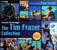 The Tim Frazer Collection written by Francis Durbridge performed by Anthony Head on CD (Abridged)